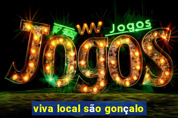 viva local são gonçalo